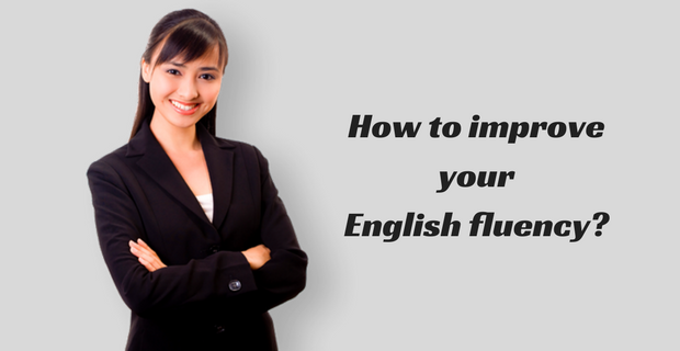 How to improve your English fluency?