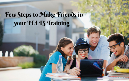 Few Steps to Make Friends in your IELTS Training
