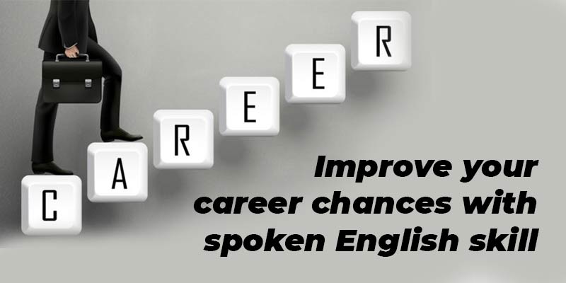 Improve your career chances with spoken English skill