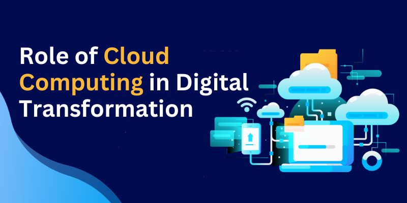 Role of Cloud Computing in Digital Transformation